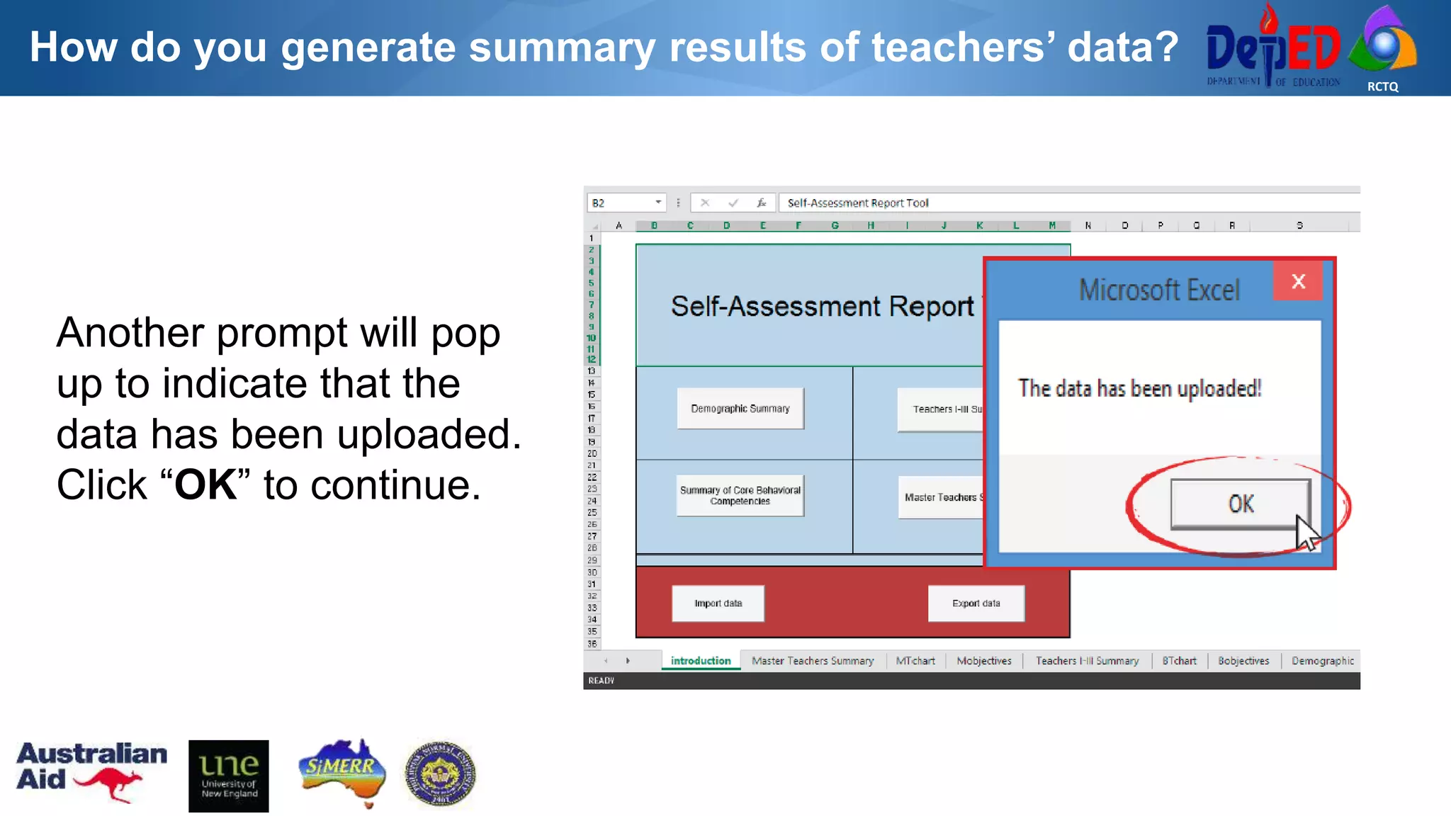 RCTQ
How do you generate summary results of teachers’ data?
Another prompt will pop
up to indicate that the
data has been uploaded.
Click “OK” to continue.
 