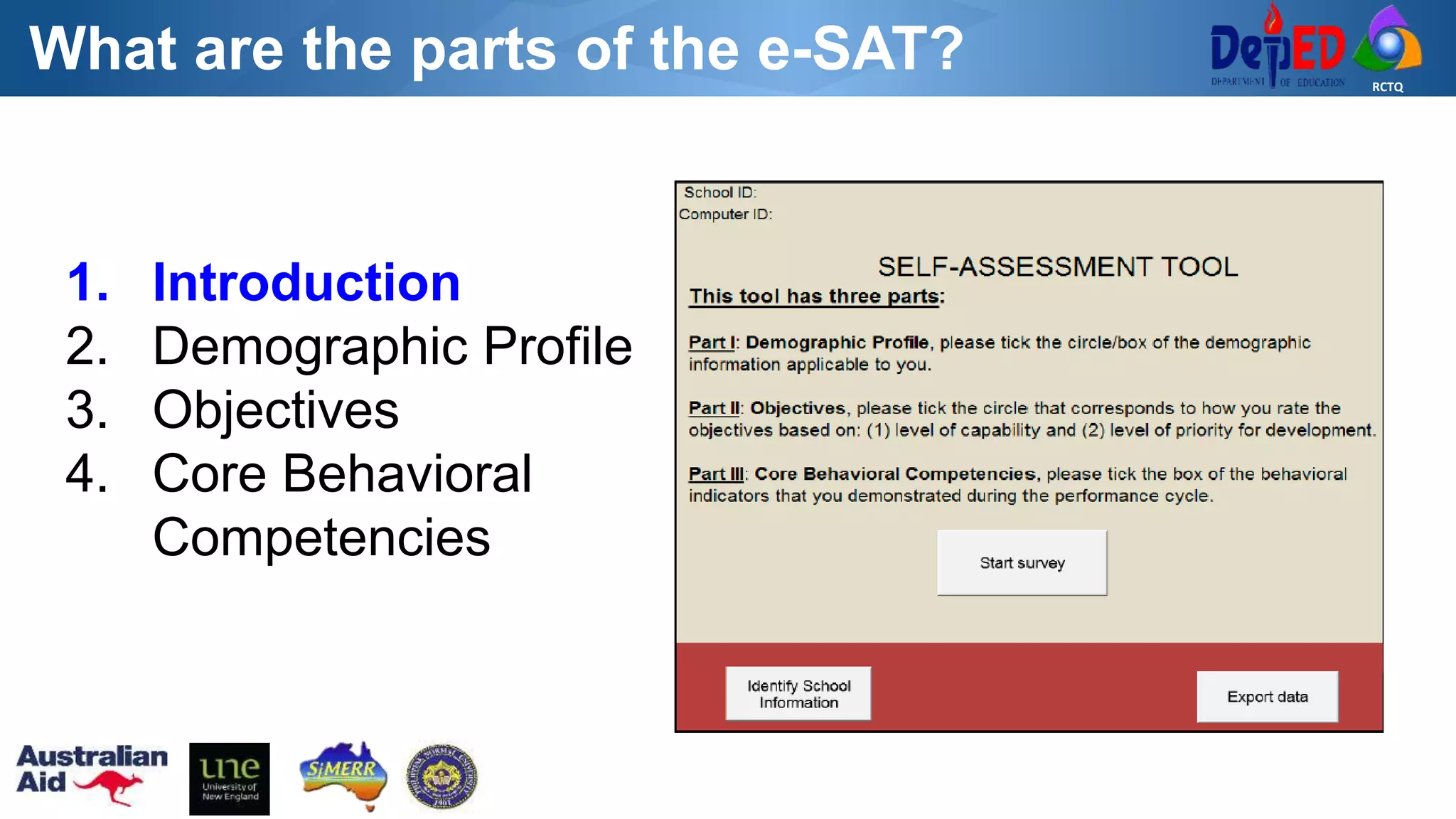 RCTQ
What are the parts of the e-SAT?
1. Introduction
2. Demographic Profile
3. Objectives
4. Core Behavioral
Competencies
 