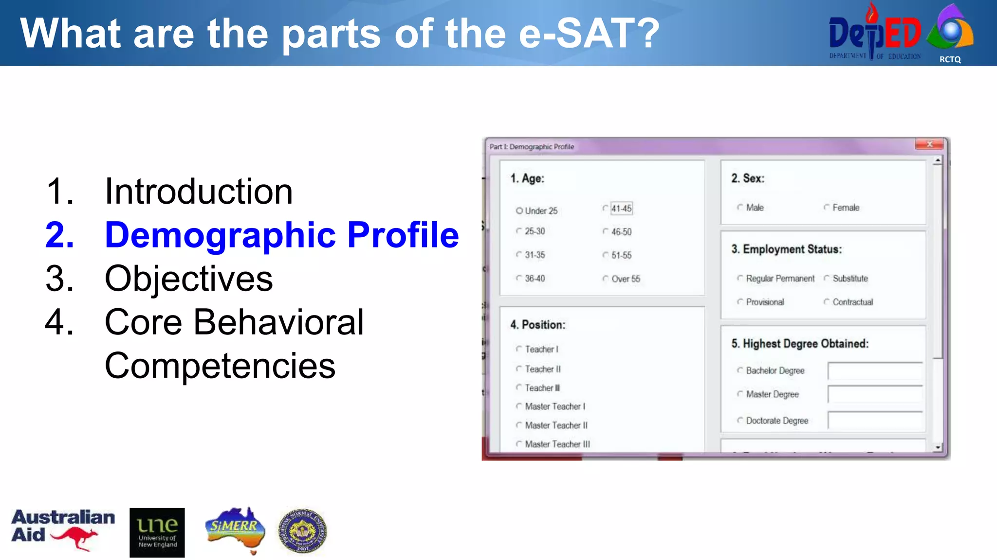 RCTQ
What are the parts of the e-SAT?
1. Introduction
2. Demographic Profile
3. Objectives
4. Core Behavioral
Competencies
 