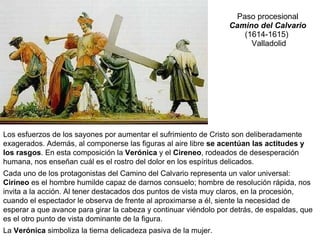 Paso procesional Camino del Calvario (1614-1615)   Valladolid Los esfuerzos de los sayones por aumentar el sufrimiento de ...