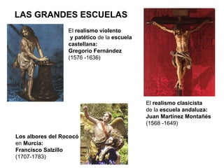 LAS GRANDES ESCUELAS El  realismo clasicista de la  escuela andaluza: Juan Martínez Montañés (1568 -1649) Los albores del ...