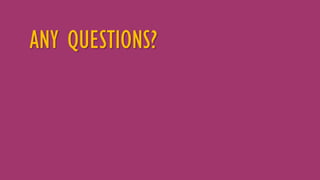 ANY QUESTIONS?
 