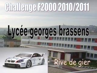 Challenge F2000 2010/2011 Lycée georges brassens Rive de gier 