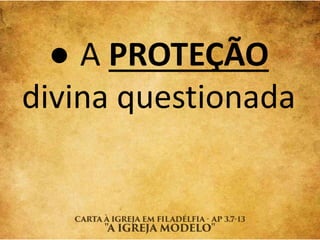 ● A PROTEÇÃO
divina questionada
 