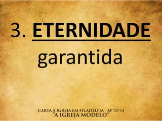 3. ETERNIDADE
garantida
 