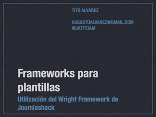 Frameworks para Plantillas, por Tito Alvarez