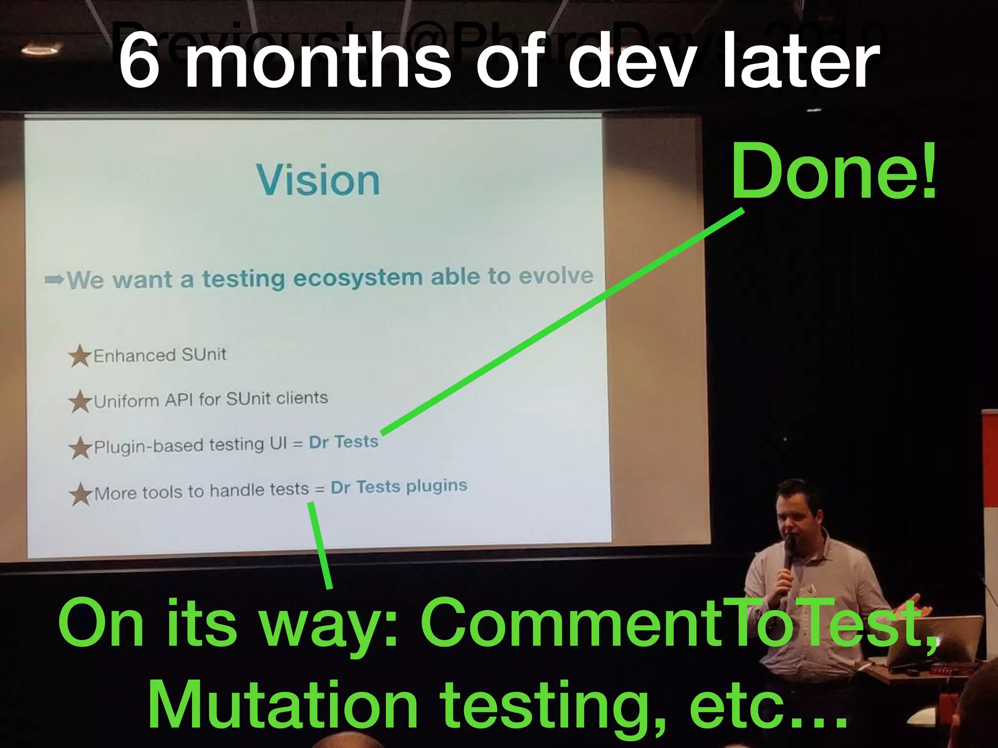 Previously @PharoDays 2019
Done!
On its way: CommentToTest,
Mutation testing, etc…
6 months of dev later
 