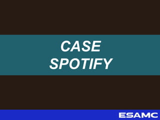 CASE
SPOTIFY
 