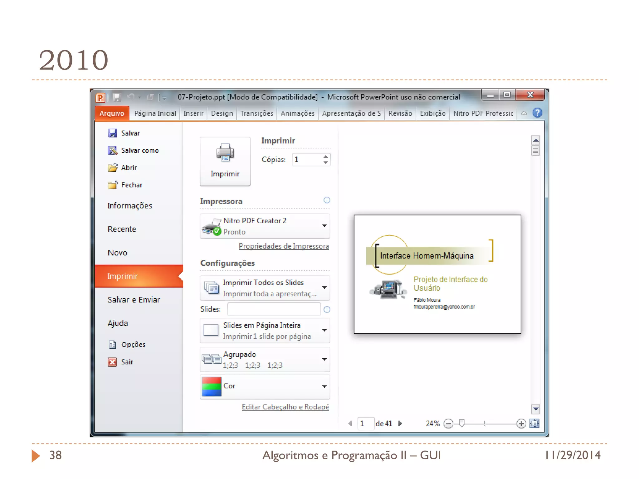 2010 
11/29/2014 
Algoritmos e Programação II – GUI 
38  
