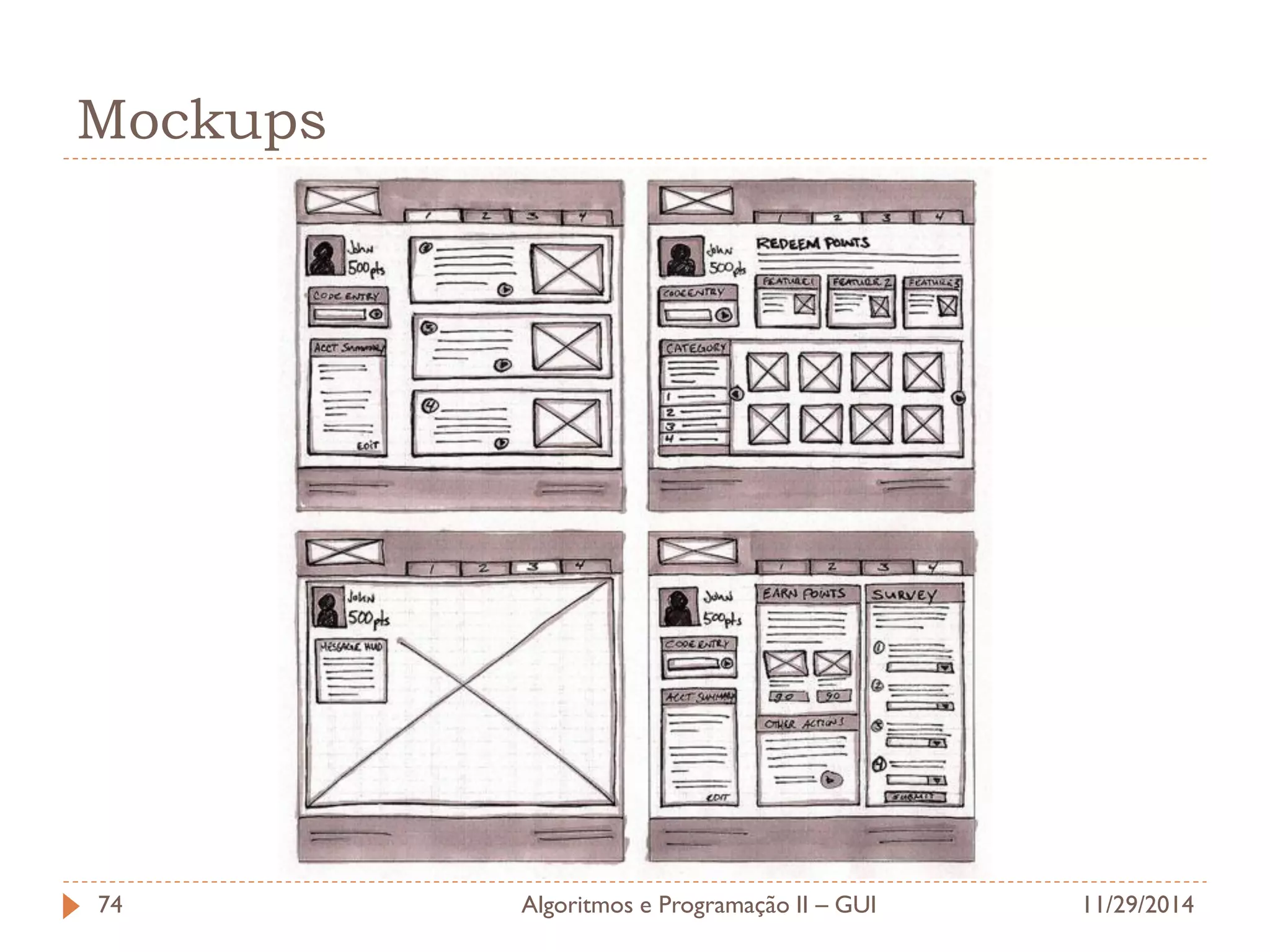 Mockups 
11/29/2014 
Algoritmos e Programação II – GUI 
74  