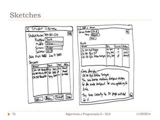 Sketches 
11/29/2014 
Algoritmos e Programação II – GUI 
72  