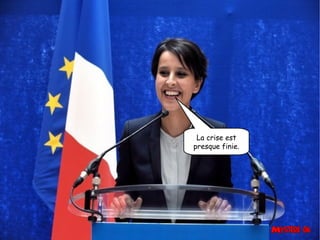 La crise est
presque finie.

 
