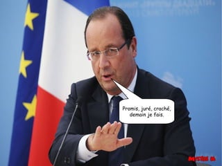 Promis, juré, craché,
demain je fais.

 