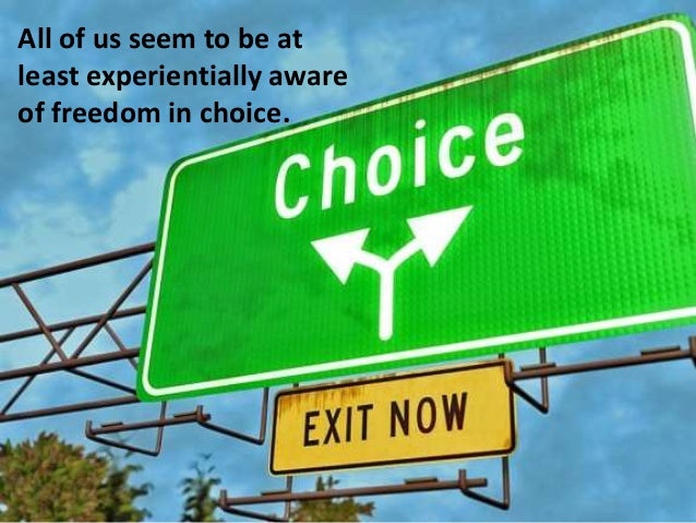 a description of the freedom of choice of human Question 83 – free choice human beings, as intellectual freedom of choice is an appetitive power which corresponds to the ability of the will to. a description of the freedom of choice of human Question 83 – free choice human beings, as intellectual freedom of choice is an appetitive power which corresponds to the ability of the will to.