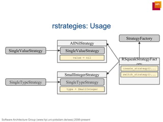 Software Architecture Group (www.hpi.uni-potsdam.de/swa) 2006-present
rstrategies: Usage
SingleValueStrategy
AllNilStrateg...