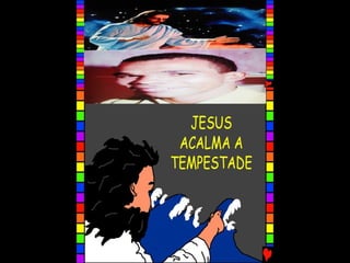 JESUS ACALMA A TEMPESTADE