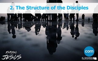 2. The Structure of the Disciples
 
