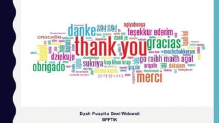 Dyah Puspito Dewi Widowati
BPPTIK
 