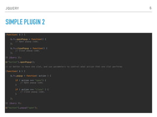 JQUERY
PERFORMANCE
▸ Append Outside of Loops
▸ Cache Length During Loops
▸ Detach Elements to Work with Them
▸ Don’t Act on Absent Elements
▸ Optimize Selectors
▸ Use Stylesheets for Changing CSS on Many Elements
▸ Don’t Treat jQuery as a Black Box
6
 