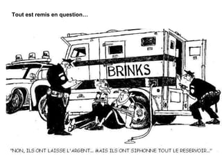 Tout est remis en question… 