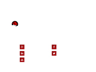 THANK YOU
plus.google.com/+RedHat
linkedin.com/company/red-hat
youtube.com/user/RedHatVideos
facebook.com/redhatinc
twitter.com/RedHatNews
 