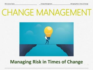 Managing Risk in Times of Change | PPTX