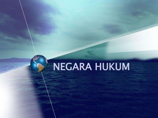 NEGARA HUKUM
 