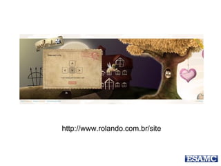http://www.rolando.com.br/site 
 