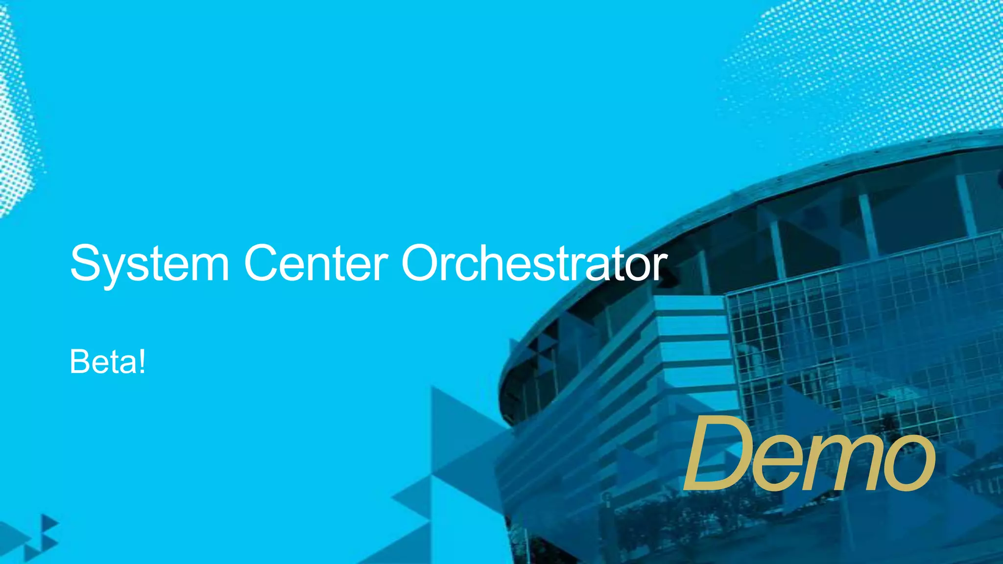System Center OrchestratorBeta!Demo