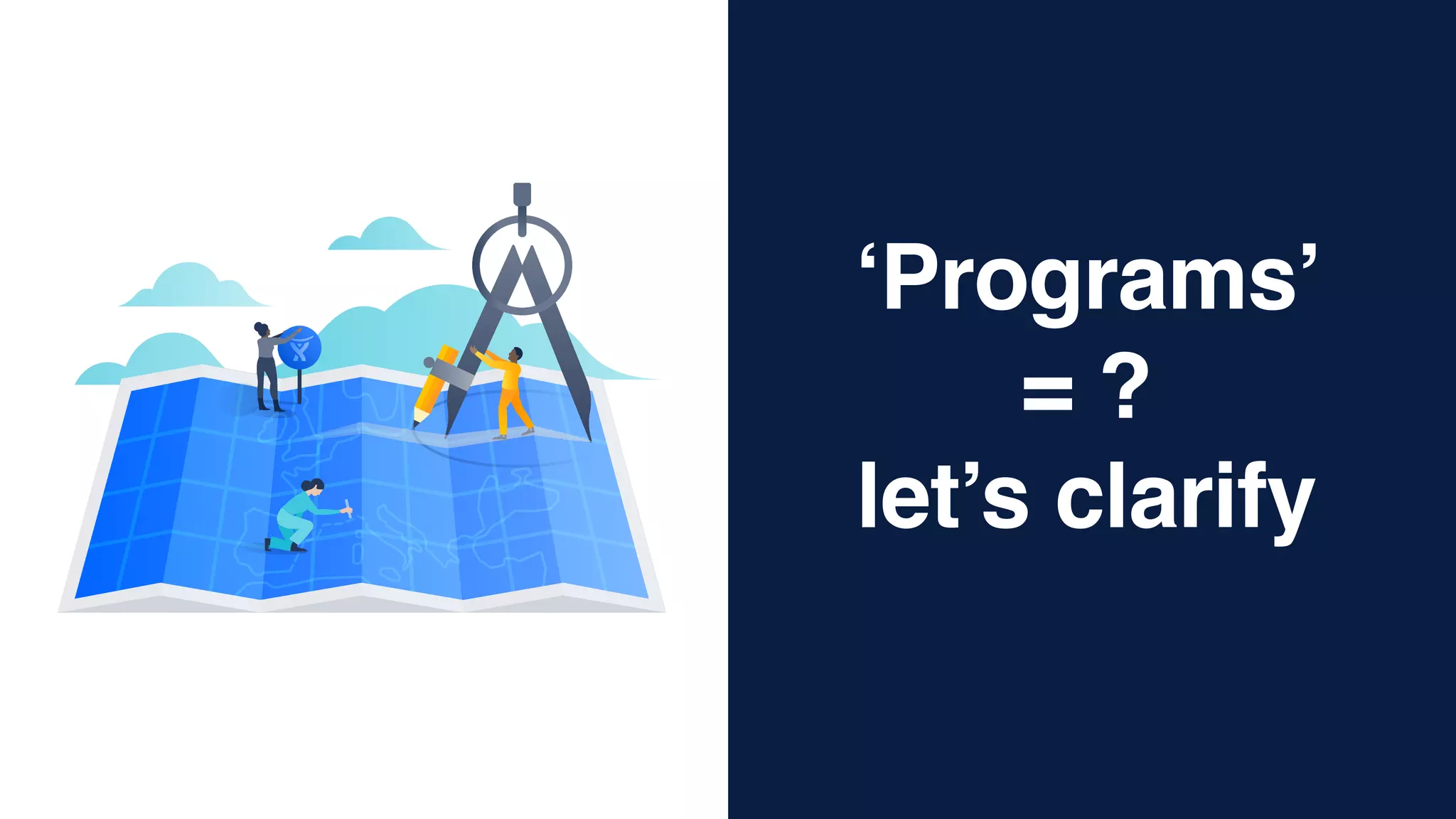 ‘Programs’  
= ? 
let’s clarify
 