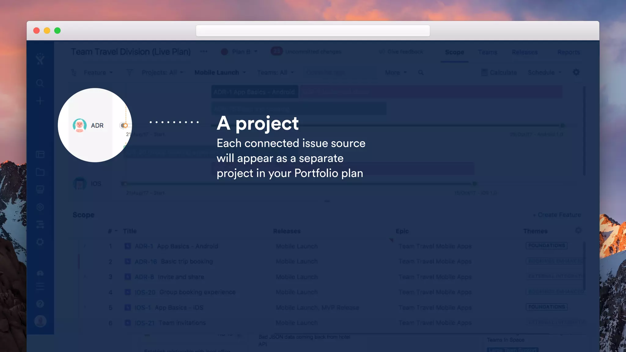 Creating a call-out
Watch the tutorial in the Presentation
Guidelines Keynote to learn how to
create call-outs on screenshots within
this template.
A project
Each connected issue source
will appear as a separate
project in your Portfolio plan
 
