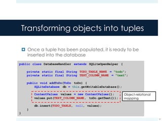 Transforming objects into tuples
¤ Once a tuple has been populated, it is ready to be
inserted into the database
37
Object-relational
mapping
 