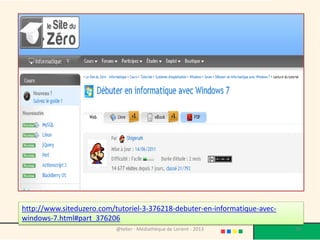 http://www.siteduzero.com/tutoriel-3-376218-debuter-en-informatique-avec-
windows-7.html#part_376206
                           @telier - Médiathèque de Lorient - 2013          50
 