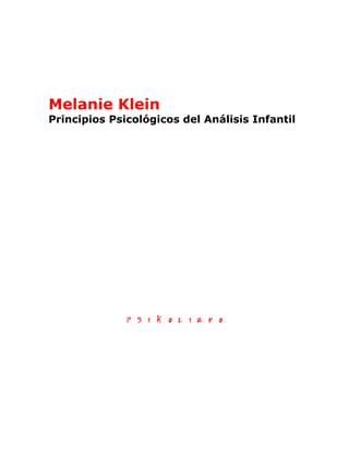 Melanie Klein
Principios Psicológicos del Análisis Infantil
 