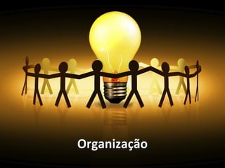 Organização
 