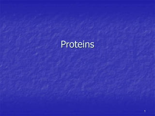 1
Proteins
 