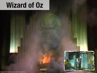 Wizard of Oz




Adapted from Scott Klemmer (CS147, Fall 2010)
 