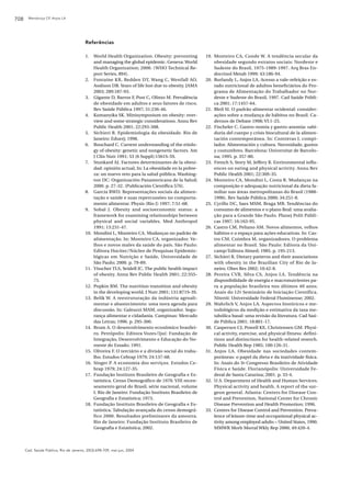 708    Mendonça CP, Anjos LA




                                         Referências

                                         1.    World Health Organization. Obesity: preventing         19. Monteiro CA, Conde W. A tendência secular da
                                               and managing the global epidemic. Geneva: World            obesidade segundo estratos sociais: Nordeste e
                                               Health Organization; 2000. (WHO Technical Re-              Sudeste do Brasil, 1975-1989-1997. Arq Bras En-
                                               port Series, 894).                                         docrinol Metab 1999; 43:186-94.
                                         2.    Fontaine KR, Redden DT, Wang C, Westfall AO,           20. Burlandy L, Anjos LA. Acesso a vale-refeição e es-
                                               Asslison DB. Years of life lost due to obesity. JAMA       tado nutricional de adultos beneficiários do Pro-
                                               2003; 289:187-93.                                          grama de Alimentação do Trabalhador no Nor-
                                         3.    Gigante D, Barros F, Post C, Olinto M. Prevalência         deste e Sudeste do Brasil, 1997. Cad Saúde Públi-
                                               de obesidade em adultos e seus fatores de risco.           ca 2001; 17:1457-64.
                                               Rev Saúde Pública 1997; 31:236-46.                     21. Bleil SI. O padrão alimentar ocidental: consider-
                                         4.    Kumanyika SK. Minisymposium on obesity: over-              ações sobre a mudança de hábitos no Brasil. Ca-
                                               view and some strategic considerations. Annu Rev           dernos de Debate 1998; VI:1-25.
                                               Public Health 2001; 22:293-308.                        22. Fischeler C. Gastro-nomia y gastro-anomia: sabi-
                                         5.    Sichieri R. Epidemiologia da obesidade. Rio de             duria del cuerpo y crisis biocultural de la alimen-
                                               Janeiro: Eduerj; 1998.                                     tación contemporánea. In: Contreras J, compi-
                                         6.    Bouchard C. Current understanding of the etiolo-           lador. Alimentación y cultura. Necesidade, gustos
                                               gy of obesity: genetic and nongenetic factors. Am          y costumbres. Barcelona: Universitat de Barcelo-
                                               J Clin Nutr 1991; 53 (6 Suppl):1561S-5S.                   na; 1995. p. 357-80.
                                         7.    Stunkard AJ. Factores determinantes de la obesi-       23. French S, Story M, Jeffery R. Environmental influ-
                                               dad: opinión actual, In: La obesidade en la pobre-         ences on eating and physical activity. Annu Rev
                                               za: un nuevo reto para la salud pública. Washing-          Public Health 2001; 22:309-35.
                                               ton DC: Organización Panamericana de la Salud;         24. Monteiro CA, Mondini L, Costa R. Mudanças na
                                               2000. p. 27-32. (Publicación Científica 576).              composição e adequação nutricional da dieta fa-
                                         8.    Garcia RWD. Representações sociais da alimen-              miliar nas áreas metropolitanas do Brasil (1988-
                                               tação e saúde e suas repercussões no comporta-             1996). Rev Saúde Pública 2000; 34:251-8.
                                               mento alimentar. Physis (Rio J) 1997; 7:51-68.         25. Cyrillo DC, Saes MSM, Braga MB. Tendências do
                                         9.    Sobal J. Obesity and socioeconomic status: a               consumo de alimentos e o plano Real: uma avalia-
                                               framework for examining relationships between              ção para a Grande São Paulo. Planej Polít Públi-
                                               physical and social variables. Med Anthropol               cas 1997; 16:163-95.
                                               1991; 13:231-47.                                       26. Castro CM, Peliano AM. Novos alimentos, velhos
                                         10.   Mondini L, Monteiro CA. Mudanças no padrão de              hábitos e o espaço para ações educativas. In: Cas-
                                               alimentação. In: Monteiro CA, organizador. Ve-             tro CM, Coimbra M, organizadores. O problema
                                               lhos e novos males da saúde do país. São Paulo:            alimentar no Brasil. São Paulo: Editora da Uni-
                                               Editora Hucitec/Núcleo de Pesquisas Epidemio-              camp/Editora Almed; 1985. p. 195-213.
                                               lógicas em Nutrição e Saúde, Universidade de           27. Sichieri R. Dietary patterns and their associations
                                               São Paulo; 2000. p. 79-89.                                 with obesity in the Brazilian City of Rio de Ja-
                                         11.   Visscher TLS, Seidell JC. The public health impact         neiro. Obes Res 2002; 10:42-8.
                                               of obesity. Annu Rev Public Health 2001; 22:355-       28. Pereira CVR, Silva CS, Anjos LA. Tendência na
                                               75.                                                        disponibilidade de energia e macronutrientes pa-
                                         12.   Popkin BM. The nutrition transition and obesity            ra a população brasileira nos últimos 40 anos.
                                               in the developing world. J Nutr 2001; 131:871S-3S.         Anais do 12 o Seminário de Iniciação Científica.
                                         13.   Belik W. A reestruturação da indústria agroali-            Niterói: Universidade Federal Fluminense; 2002.
                                               mentar e abastecimento: uma nova agenda para           29. Wahrlich V, Anjos LA. Aspectos históricos e me-
                                               discussão. In: Galeazzi MAM, organizador. Segu-            todológicos da medição e estimativa da taxa me-
                                               rança alimentar e cidadania. Campinas: Mercado             tabólica basal: uma revisão da literatura. Cad Saú-
                                               das Letras; 1996. p. 295-300.                              de Pública 2001; 18:801-17.
                                         14.   Brum A. O desenvolvimento econômico brasilei-          30. Caspersen CJ, Powell KE, Christensen GM. Physi-
                                               ro. Petrópolis: Editora Vozes/Ijuí: Fundação de            cal activity, exercise, and physical fitness: defini-
                                               Integração, Desenvolvimento e Educação do No-              tions and distinctions for health-related reserch.
                                               roeste do Estado; 1991.                                    Public Health Rep 1985; 100:126-31.
                                         15.   Oliveira F. O terciário e a divisão social do traba-   31. Anjos LA. Obesidade nas sociedades contem-
                                               lho. Estudos Cebrap 1979; 24:137-68.                       porâneas: o papel da dieta e da inatividade física.
                                         16.   Singer P. A economia dos serviços. Estudos Ce-             In: Anais do 3o Congresso Brasileiro de Atividade
                                               brap 1979; 24:127-35.                                      Física e Saúde. Florianópolis: Universidade Fe-
                                         17.   Fundação Instituto Brasileiro de Geografia e Es-           deral de Santa Catarina; 2001. p. 33-4.
                                               tatística. Censo Demográfico de 1970. VIII recen-      32. U.S. Department of Health and Human Services.
                                               seamento geral do Brasil, série nacional, volume           Physical activity and health. A report of the sur-
                                               I. Rio de Janeiro: Fundação Instituto Brasileiro de        geon general. Atlanta: Centers for Disease Con-
                                               Geografia e Estatística; 1973.                             trol and Prevention, National Center for Chronic
                                         18.   Fundação Instituto Brasileiro de Geografia e Es-           Disease Prevention and Health Promotion; 1996.
                                               tatística. Tabulação avançada do censo demográ-        33. Centers for Disease Control and Prevention. Preva-
                                               fico 2000. Resultados preliminares da amostra.             lence of leisure-time and occupational physical ac-
                                               Rio de Janeiro: Fundação Instituto Brasileiro de           tivity among employed adults – United States, 1990.
                                               Geografia e Estatística; 2002.                             MMWR Morb Mortal Wkly Rep 2000; 49:420-4.




      Cad. Saúde Pública, Rio de Janeiro, 20(3):698-709, mai-jun, 2004
 