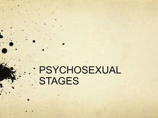 PSYCHOSEXUAL STAGES,[object Object]