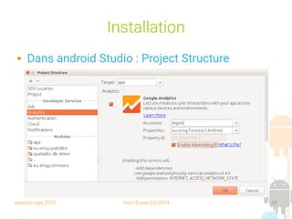 session sept 2016 Yann Caron (c) 2014 68
Installation
 Dans android Studio : Project Structure
 