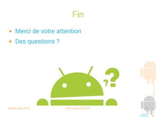 session sept 2016 Yann Caron (c) 2014 76
Fin
 Merci de votre attention
 Des questions ?
 