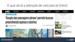 E que atrai a atenção de veículos (e links!)
 