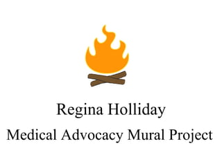 Medical Advocacy Mural Project   Regina Holliday 