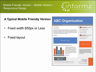 Mobile Friendly Version – Mobile Version –
Responsive Design
A Typical Mobile Friendly Version
• Fixed width 650px or Less
• Fixed layout
 