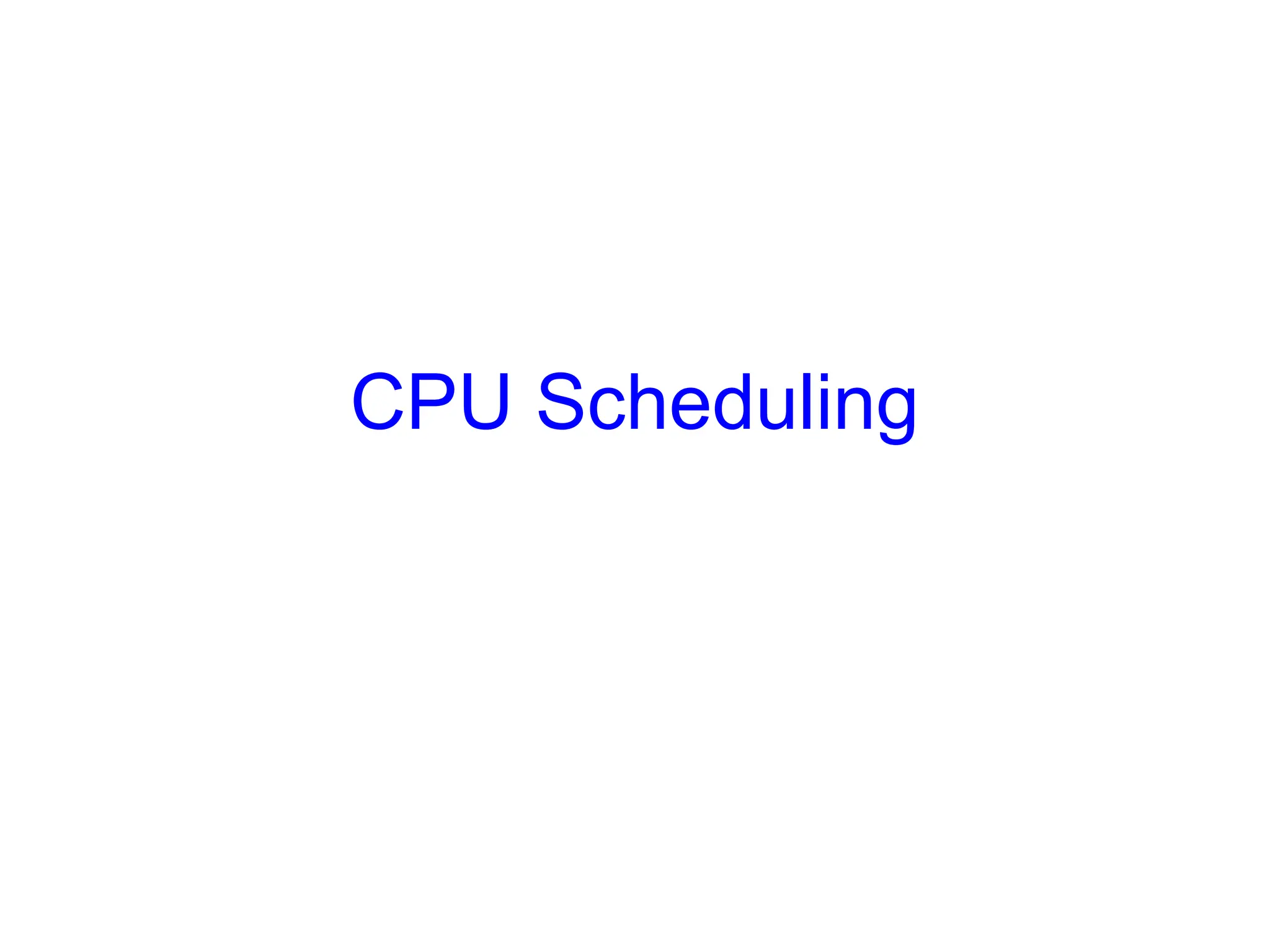 CPU Scheduling
 