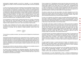 transmutación imaginaria operada en ese falo no devuelto y a la vez eternamente
imaginado por la madre. Al final lo encontramos reproducido bajo la forma de la pequeña
Lodi.
La mujer nunca será para él más que el fantasma de esas pequeñas hermanas-hijas en
torno a las cuales habrá girado toda su crisis infantil. No será del todo un fetiche, porque
por otra parte será, si me permiten, el verdadero fetiche. Juanito no se habrá detenido en
lo inscrito sobre el velo, habrá encontrado la forma heterosexual típica de su objeto, lo cual
no impide que en adelante y para siempre, sin lugar a dudas, su relación con las mujeres
este marcada por esta génesis narcisista en la que se fue situando en ortoposición con
respecto al partener femenino. Por decirlo todo, el partener femenino no se habra
engendrado a partir de la madre, sino a partir de los hijos imaginarios que el puede hacerle
a la madre, herederos a su vez de ese falo alrededor del cual ha girado todo el juego
primitivo de la relación de amor, de captación del amor, con la madre.
Si nos orientamos en nuestra ecuación, tenemos pues al final, por una parte, la afirmación
de la relación de Juan, como nuevo padre, como Vatti, con un linaje materno, y por otra
parte, la pequeña Ana montada en el caballo y que adquiere posición de dominio con
respecto a toda la expedición, todo el carro, todo lo que acarrea la madre tras ella
En efecto, es por mediación de Ana como Juanito consigue dominar a la madre, no
simplemente darle con la fusta sino, como nos muestra la continuación de la historia, ver lo
que tenía en la barriga. Una vez extraída la navajita castradora, resulta mucho más
inofensiva.
Tal es la fórmula, opuesta a la anterior, que marca el punto de llegada de la transformación
de Juanito.
Seguramente tendrá toda la apariencia de un heterosexual normal. Sin embargo, el camino
que habrá recorrido en el Edipo para llegar hasta ahí es un camino atípico, vinculado con
la carencia del padre. Tal vez les sorprenda a ustedes que esta sea tan grande, pero la
líea de la observación nos muestra constantemente los desfallecimientos del padre y sus
carencias, subrayados en todo momento por la llamada del propio Juanito. Así, no tiene
nada de sorprendente que la carencia paterna marque la resolución de la fobia con una
atipia terminal.
Sólo quiero que se fijen en estos dos extremos y admitan que es concebible articular la
transformación de uno a otro a través de una serie de etapas.
Sin duda, en esto es conveniente no ser demasiado sistemático. Esta clase de lógica es
nueva. Si tiene alguna continuación, tal vez deba ser simplemente introducir cierto número
de cuestiones referentes a su formalismo. ¿Tiene las mismas leyes que lo que se ha
formalizado en otros dominios de la lógica?
Freud ya empezo en la Traumdeutung a decirnos algo de la lógica del inconsciente, dicho
de otra manera, de los significantes en el inconsciente. Desde luego, no es la misma que
nuestra lógica habitual. Una cuarta parte, por lo menos, de la Traumdeutung está
consagrada a mostrar como cierto número de articulaciones lógicas esenciales, el o lo uno
o lo otro, la contradicción, la causalidad, pueden trasladarse al orden del inconsciente.
Esta lógica se puede distinguir de nuestra lógica habitual. Así como la topología es una
geometría de goma, en este caso se trata también de una lógica de goma.
De goma no quiere decir que todo sea posible. Dos anillos enlazados uno con otro,
aunque sean de goma, hasta nueva orden nada nos autoriza a separarlos. Esto es para
decirles que la lógica de goma no esta condenada a una libertad complete. Exige cierto
número de definiciones de términos, que será necesario establecer.
En suma, en la resolución de la fobia de Juanito se presenta determinada configuración,
que es esta. A pesar de la presencia, la insistencia incluso, de la acción paterna, Juanito
se inscribe en una especie de linaje matriarcal o, por decirlo más simplemente, incluso de
forma más estricta, de duplicación materna, como si fuera necesario un tercer personaje y,
a falta de que lo haya sido el padre, lo es la famosa abuela.
Por otra parte, ¿Qué pone a Juanito en relación con el objeto que de ahora en adelante
será el objeto de sus deseos? Como ya he subrayado, en la anamnesis encontramos el
testimonio de algo que lo vincula con Gmunden, con su hermana, con las niñas, es decir,
con los niños, como hijas de su madre pero también sus propias hijas, sus hijas
imaginarias. Esta estructura originalmente narcisista de sus relaciones con la mujer esta
indicada en el resultado, el punto de llegada, de la solución de su fobia. ¿Qué huellas
quedaran del paso por la fobia? Algo muy curioso —el corderito, aquél con el que se
entrega a juegos muy particulares, como hacerse derribar por él.
Un día trato de poner a su hermana a caballo encima de ese corderito. En esta posición se
encuentra, sobre el caballo, en el fantasma de la caja grande, última etapa antes de la
resolución de la fobia. La hermana ha tenido que dominarlo para que él, Juanito, pueda
tratar al caballo como se merece, o sea zurrarlo. En este momento se confirma la
equivalencia entre el caballo y la madre —golpear al caballo es también golpear a su
madre. La hermanita montada en el corderito, esta es pues la configuración que queda al
final.
Ni puedo negarme el placer, ni puedo reservarme el enigma, de mostrarles la obra a
propósito de la cual nuestro maestro, Freud, planteo su análisis de Leonardo de Vinci, o
sea, no la Virgen de las rocas, sino el gran cartón de Santa Ana, en el Louvre, precedido
por un dibujo que se encuentra en Burlington House. Es este.
Todo el análisis que hizo Freud de Leonardo de Vinci gira alrededor de esta Santa Ana,
con su figura tan extrañamente andrógina —por otra parte se parece al San Juan
Bautista—, esta Virgen y el Niño. Y como aquí se subraya, a diferencia del cartón de
Londres, el primo, o sea, Juan Bautista, es precisamente un corderito.
Esta configuración no le paso desapercibida a Freud, y constituye verdaderamente el
núcleo de su demostración en esa obra tan singular que es su estudio Un recuerdo infantil
 