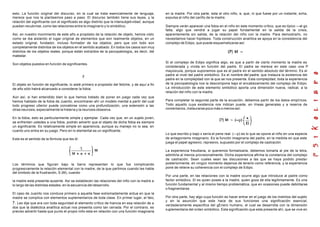 esto. La función original del discurso, en la cual se trata esencialmente de lenguaje,
merece que nos la planteemos paso a paso. El discurso también tiene sus leyes, y la
relación del significante con el significado es algo distinto que la intersubjetividad, aunque
puedan recubrirse, como las relaciones entre lo imaginario y lo simbólico.
Así, en nuestro movimiento de este año a propósito de la relación de objeto, hemos visto
como se iba aislando el lugar original de elementos que son realmente objetos, en un
estado original, fundador, incluso formador de los objetos, pero que con todo son
completamente distintos de los objetos en el sentido acabado. En todos los casos son muy
distintos de los objetos reales, porque están extraídos de la psicopatología, es decir, del
malestar.
Son objetos puestos en función de significantes.
2
El objeto en función de significante, lo aislé primero a propósito del fetiche, y de aquí a fin
de año sólo habrá alcanzado a considerar la fobia.
Aún así, si han entendido bien lo que hemos tratado de poner en juego cada vez que
hemos hablado de la fobia de Juanito, encontraran ahí un modelo mental a partir del cual
todo progreso ulterior puede concebirse como una profundización, una extensión a las
otras neurosis, especialmente la histeria y la neurosis obsesiva.
En la fobia, esto es particularmente simple y ejemplar. Cada vez que, en un sujeto joven,
se enfrenten ustedes a una fobia, podrán advertir que el objeto de dicha fobia es siempre
un significante. Es relativamente simple en apariencia, aunque su manejo no lo sea, en
cuanto uno entra en su juego. Pero en lo elemental es un significante.
Este es el sentido de la fórmula que les di:
Los términos que figuran bajo la barra representan lo que fue complicando
progresivamente la relación elemental con la madre, de la que partimos cuando les hable
del símbolo de la frustración, S (M), cuando
la madre está presente-ausente. Así se establecen las relaciones del niño con la madre a
lo largo de las distintas edades, en la secuencia del desarrollo.
El caso de Juanito nos conduce primero a aquella fase extremadamente ardua en que la
madre se complica con elementos suplementarios de toda clase. En primer lugar, el falo,
? . Les dije que era con toda seguridad el elemento crítico de hiancia en esa relación de a
dos que la dialéctica analítica actual nos presenta como tan cerrada. Por el contrario, es
preciso advertir hasta que punto el propio niño esta en relación con una función imaginaria
en la madre. Por otra parte, esta el otro niño, a, que, ni que fuese por un instante, echa,
expulsa al niño del cariño de la madre.
Siempre verán aparecer una fobia en el niño en este momento crítico, que es típico —al go
falta, algo que vendrá a jugar su papel fundamental en la salida de la crisis,
aparentemente sin salida, de la relación del niño con la madre. Para demostrarlo, no
necesitamos hacer hipótesis. Toda construcción analítica se apoya en la consistencia del
complejo de Edipo, que puede esquematizarse así:
Si el complejo de Edipo significa algo, es que a partir de cierto momento la madre es
considerada y vivida en función del padre. El padre se merece en este caso una P
mayúscula, porque suponemos que es el padre en el sentido absoluto del término. Es el
padre al nivel del padre simbólico. Es el nombre del padre, que instaura la existencia del
padre en la complejidad con la que se nos presenta. Esta complejidad, toda la experiencia
de la psicopatología nos la descompone bajo el encabezamiento del complejo de Edipo.
La introducción de este elemento simbólico aporta una dimensión nueva, radical, a la
relación del niño con la madre.
Para completar la segunda parte de la ecuación, debemos partir de los datos empíricos.
Todo aquello cuya existencia nos indican puede, en líneas generales y a reserva de
comentarios, instaurarse poco más o menos así:
Lo que escribo p bajo x sería el pene real. (—p) es lo que se opone al niño en una especie
de antagonismo imaginario. Es la función imaginaria del padre, en la medida en que este
juega el papel agresivo, represivo, supuesto por el complejo de castración.
La experiencia freudiana, si queremos formalizarla, debemos tomarla al pie de la letra,
admitirla al menos provisionalmente. Dicha experiencia afirma la constancia del complejo
de castración. Sean cuales sean las discusiones a las que se haya podido prestar
posteriormente, en ningún momento dejamos de tenerlo como referencia, y la experiencia
pone de relieve su coherencia con el complejo de Edipo.
Por una parte, en las relaciones con la madre ocurre algo que introduce al padre como
factor simbólico. El es quien posee a la madre, quien goza de ella legítimamente. Es una
función fundamental y al mismo tiempo problemática, que en ocasiones puede debilitarse
o fragmentarse.
Por otra parte, hay algo cuya función es hacer entrar en el juego de los instintos del sujeto
y en la asunción que este hace de sus funciones una significación esencial,
verdaderamente especifica del gEnero humano, el cual se desarrolla con la dimensión
suplementaria del orden simbólico. Esta significación que esta presente ahí, que se vive en
 