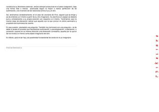 constituiría su fenómeno esencial, vemos siempre producirse en el plano imaginario, bajo
una forma más o menos acentuada según la mayor o menor perfección de tal
sublimación, una inversión de las relaciones entre el yo y el otro.
Así, tendríamos verdaderamente, en el caso de Leonardo de Vinci, alguien que se dirige y
se da órdenes a sí mismo a partir de su otro imaginario. Su escritura en espejo se deberla
pura y simplemente a su propia posición con respecto a sí mismo. Tendríamos aquí la
misma clase de alienación radical que aquella con la que concluí mi último seminario a
propósito de la amnesia de Juanito.
En esa ocasión, planteaba una pregunta. También hoy terminaré con una pregunta —la de
saber si acaso el proceso que llamaremos sublimación, o psicologización, o alienación, o
yoización, supone en su misma dirección una dimensión correlativa, aquella por la que el
ser se olvida a sí mismo coma objeto imaginario del otro.
En efecto, para el ser hay una posibilidad fundamental de olvido en el yo imaginario.
Final del Seminario 4
 