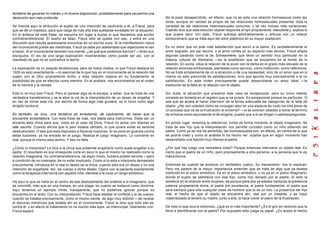 tentativa de ganarse mi interés y mi buena disposición, probablemente para causarme una
desilusión aún más profunda.
Se insinúa aquí la atribución al sujeto de una intención de cautivarlo a él, a Freud, para
que se dé un trastazo, para que caiga de más alto tras quedarse enredado en la situación.
En el énfasis de esta frase, se escucha sin lugar a dudas lo que llamamos una acción
contratransferencial. El sueño es falaz, Freud sólo se queda con eso, y entra en una
discusión que resulta apasionante encontrar en un escrito suyo. Si la manifestación típica
del inconsciente puede ser mentirosa, Freud ya sabe por adelantado que objeciones le van
a hacer. Si el inconsciente también nos miente, ¿de qué que podemos fiarnos? —dirán sus
discípulos. El les da una larga explicación mostrándoles cómo puede ser así, con el
resultado de que no se contradice la teoría.
La explicación es un poquito tendenciosa, pero de todos modos, lo que Freud destaca en
1920 es esto exactamente —lo esencial de lo que hay en el inconsciente es la relación del
sujeto con el Otro propiamente dicho, y esta relación implica en su fundamento la
posibilidad de que se efectúe como mentira. En el análisis, nos encontramos en el orden
de la mentira y la verdad.
Esto lo ve muy bien Freud. Pero al parecer algo se le escapa, a saber, que se trata de una
verdadera transferencia y se le abre la vía de la interpretación de un deseo de engañar. Y
en vez de tomar esta vía, por decirlo de forma algo más grosera, se lo tome como algo
dirigido contra el.
Es también, se dice, una tentativa de enredarme, de cautivarme, de hacer que la
encuentre encantadora. Con esta frase de más, nos basta para instruirnos. Debe ser un
encanto esta chica para que, como en el caso de Dora, Freud no actúe con libertad en
este asunto. Cuando afirma que lo peor estaba cantado, lo que quiere evitar es sentirse
desilusionado. O sea que esta dispuesto a hacerse ilusiones. Si se pone en guardia contra
estas ilusiones, ya ha entrado en el juego. Realiza el juego imaginario. Lo convierte en
real, porque el mismo esta dentro. Y eso no falla.
¿Cómo lo interpreta? Le dice a la chica que pretende engañarle como suele engañar a su
padre. El resultado es que enseguida corta en seco lo que el mismo ha realizado como la
relación imaginaria. Su contratransferencia, de algún modo, hubiera podido servirle —pero
a condición de no creérsela, de no estar implicado. Como sl lo esta e interpreta demasiado
precozmente, introduce en lo real el deseo de la chica, cuando sólo era un deseo y no una
intención de engañarle. Así, da cuerpo a dicho deseo. Opera con la paciente exactamente
como la terapeuta intervenía con aquella niña, dándole a la cosa un rango simbólico.
He aquí lo que se halla en el centro de ese deslizamiento del análisis a lo imaginario, que
se convirti6, más que en una trampa, en una plaga, en cuanto se instauró como doctrina.
Aquí tenemos un ejemplo límite, transparente, que no podemos ignorar porque se
encuentra en el texto. Con su interpretación, Freud hace estallar el conflicto y le da cuerpo,
cuando se trataba precisamente, como el mismo siente, de algo muy distinto —de revelar
el discurso mentiroso que estaba ahí en el inconsciente. Freud le dice que todo eso es
contra él, y en efecto el tratamiento no va mucho más lejos, se interrumpe. Queriendo unir,
Freud separó.
No le pasó desapercibido, en efecto, que no es esta una relación homosexual como las
otras, aunque en verdad es propio de las relaciones homosexuales presentar toda la
variedad de las relaciones heterosexuales comunes, y tal vez incluso más variaciones.
Cuando dice que esta elección objetal responde al tipo propiamente manuliche y explica lo
que quiere decir con esto, Freud subraya admirablemente y articula con un relieve
extraordinario que se trata aquí del amor platónico en su mayor exaltación.
Es un amor que no pide más satisfacción que servir a la dama. Es verdaderamente el
amor sagrado, por así decirlo, o el amor cortés en su aspecto más devoto. Freud añade
algunas palabras como la de Schwarmerei, que tiene un sentido muy particular en la
historia cultural de Alemania —es la exaltación que se encuentra en el fondo de la
relación. En suma, sitúa la relación de la joven con la dama en el grado más elevado de la
relación amorosa simbolizada, planteada como servicio, como institución, como referencia.
No se trata simplemente de un a atracción o de una necesidad, sino de un amor que en sí
mismo no sólo prescinde de satisfacciónes, sino que apunta muy precisamente a la no
satisfacción. En este orden precisamente puede desarrollarse un amor ideal —la
institución de la falta en la relación con el objeto.
Sin duda, la situación que presenta este caso es excepcional, pero su único interés
consiste en tomarla en el registro que le es propio. Es excepcional porque es particular. O
sea que se aclara al hacer intervenir de la forma adecuada las categorías de la falta de
objeto. ¿No ven ustedes cómo se conjugan aquí en una especie de nudo los tres pisos de
un proceso que va de la frustración al síntoma? —si se avienen ustedes a tomar el término
de síntoma como equivalente al de enigma, puesto que a el se dirigen nuestraspreguntas.
En primer lugar, tenemos la referencia, vivida de forma inocente, al objeto imaginario. Se
trata de ese hijo que la interpretación nos permite concebir como un niño obtenido del
padre. Como ya se nos ha advertido, las homosexuales son, en efecto, en contra de lo que
se podría creer y como el análisis lo ha hecho ver, sujetos que en algún momento han
desarrollado una fijación muy intenso al padre.
¿Por qué hay luego una verdadera crisis? Porque entonces interviene un objeto real. Es
cierto que el padre da un niño, pero precisamente a otra persona, a la persona que le es
máspróxima.
Entonces es cuando se produce un verdadero vuelco. Su mecanismo, nos lo explican.
Pero me parece de la mayor importancia entender que se trata de algo que ya estaba
instituido en el plano simbólico. Es en el plano simbólico, y no ya en el plano imaginario,
donde el sujeto se satisfacía con ese hijo, como hijo donado por el padre. Si esto la
sostenía en la relación entre mujeres, es porque para ella ya estaba instituida la presencia
paterna propiamente dicha, el padre por excelencia, el padre fundamental, el padre que
será siempre para ella cualquier clase de hombre que le de un hilo. La presencia del hijo
real, el hecho de que el objeto se encuentra ahí, real por un instante, y se haya
materializado al tenerlo su madre, junto a ella, la hace volver al plano de la frustración.
De todo lo que ocurre entonces, ¿qué es lo más importante? ¿Es el giro en redondo que la
lleva a identificarse con el padre? Por supuesto esto juega su papel. ¿Es acaso el hecho
 