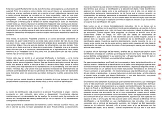 Esta interrogación fundamental nos da, de la forma más sobrecogedora, una ilustración del
superyó. Pero no es este su único interés, sino que el mismo ser supuestamente se
transforma, una vez concluido el pacto, en un perrito, el cual, mediante una transición que
a nadie produce sorpresa, se convierte en un joven encantador, luego en una joven
encantadora, y después los dos van entremezclándose hasta el final en una perfecta
ambigüedad. Este amado personaje, que tiene un nombre significativo, Biondetta, se
convierte por un tiempo para el narrador en fuente inesperada de todas las felicidades,
cumple todos sus deseos, le procure la satisfacción mágica de todo cuanto pueda desear.
Todo esta inmerso mientras tanto en una atmósfera fantasmática, de peligrosa irrealidad,
de amenaza permanente, que no deja de teñir todo el entorno. La situación se resuelve
finalmente con una súbita ruptura de esta carrera alocada y cada vez más rápida, y con la
disipación catastrófica del espejismo cuando el sujeto vuelve como es debido al castillo de
sumadre.
Otra novela, de Latouche, Fragoletta, presenta a un curioso personaje, claramente un
travestido, de quien hasta el final no se revela nada, salvo al rector. Se trata de una chica
que es un chico y juega un papel funcionalmente análogo a ese que acabo de describirles
como el tipo Mignon. Hay una serie de detalles, de refinamientos, que dejo de lado. Todo
termina en un duelo en el cual el héroe de la novela mate a Fragoletta, que se le presenta
como chico sin que el la reconozca, demostrándose así la equivalencia de cierto objeto
femenino de la Verliebtheit con el otro como rival. De este mismo otro se trata cuando
Hamlet mata al hermano de Ofelia.
Hemos visto Aquí en acción a un personaje fetichizado, o hechizado —es la misma
palabra, las dos están vinculadas con factiço en portugués, origen histórico del término
fetiche, que no es sino la palabra facticio. Este ser femenino ambigüo encarna, de algún
modo, más allá de la madre, el falo que le falta. Lo encarna tanto mejor porque el mismo
no lo posee, pero esta implicado en su representación, en su Vorstellung, mas bien todo el
entero. Tenemos Aquí una función más que esclarece la relación de enamoramiento tal
como se puede establecer en las vías perversas del deseo. Estas pueden ser ejemplares
para ilustrarnos sobre las posiciones que deben distinguirse cuando analizamos dicho
deseo.
He Aquí que nos vemos llevados a plantear la cuestión de lo que subyace a todo esto,
perpetuamente cuestionado por esta misma critica, o sea la noción de identificación.
2
La noción de identificación está presente en la obra de Freud desde el origen —latente,
emergente en todo momento, para volver a desaparecer. Encontramos algunas
implicaciones en La interpretación de los sueños. Su principal punto de explicación se
alcanza en Psicología de las masas y análisis del yo, con un capítulo, el VII, expresamente
consagrado a la identificación.
Este capítulo tiene la carácterística de mostrarnos, como a menudo ocurre en Freud, y de
ahí el valor de su obra, la mayor perplejidad del autor. Freud confiesa su desconcierto,
incluso su impotencia para resolver el dilema planteado por la perpetua ambigüedad entre
dos términos que precise, la identificación y la elección del objeto. Estos dos términos
aparecen en muchos casos como si se sustituyeran el uno al otro, con un poder de
metamorfosis sumamente desconcertante, de tal forma que la misma transición es
imperceptible. Sin embargo, es evidente la necesidad de mantener la distinción entre los
dos, puesto que, como dice Freud, no es lo mismo estar del lado del objeto o del lado del
sujeto. No es lo mismo que un objeto se convierta en objeto de elección o que se convierta
en soporte de la identificación del sujeto.
Este hecho es en sí mismo formidablemente instructivo. No lo es menos ver la
desconcertante facilidad con la que todo el mundo parece adaptarse a el, usando de forma
estrictamente equivalente uno y otro, sin hacer más preguntas, trátese de observación o
de teorización. Cuando alguien hace preguntas, se produce un artículo como el de
Gustav-Hans Graber en Imago, en 1937—Las dos clases de mecanismos de
identificación—, que es sin duda lo más asombroso que uno pueda imaginar, porque al
parecer todo se resuelve para el con la distinción de la identificación activa y la
identificación pasiva. Cuando se examine detenidamente, resulta imposible no ver, y el
mismo se da cuenta, que los dos polos activo y pasivo están presentes en toda clase de
identificación, de modo que hemos de volver a Freud para seguir paso a paso su forma de
articular esta cuestión.
El capítulo VIII de Psicología de las masas y análisis del yo, después del capítulo sobre
identificación, empieza con una frase que enseguida nos devuelve a una atmósfera de una
pureza distinta, comparada con lo que solemos leer —El uso linguístico sigue fiel, aún en
sus caprichos, a una Wirlichkeit, una realidad eficaz cualquiera.
De paso quisiera destacar que Freud hab1a empezado a tratar de la identificación en el
capítulo anterior, hablando de la identificación con el padre como del ejemplo que nos lleva
a introducirnos de la forma más natural en este fenómeno. Llegamos al segundo párrafo y
nos encontramos con un ejemplo de las males traducciones francesas de los textos de
Freud. Leemos en el texto alemán —Al mismo tiempo que esta identificación con el padre,
tal vez incluso un poco antes— lo que se traduce por un poco más tarde —el niño empieza
a orientar hacia su madre sus deseos libidinosos— y con esta traducción, uno puede
preguntarse si la identificación con el padre no sería previa.
Encontramos otro ejemplo en el pasaje que quiero plantear esta mañana, que he escogido
como el más condensado y el más apropiado para mostrarles las perplejidades de Freud.
Se trata del estado de enamoramiento y su relación con la identificación. De acuerdo con
el texto de Freud, la identificación es una función más primitiva, más fundamental, en la
medida en que comporta una elección de objeto, pero una elección de objeto que no
obstante requiere una articulación de por si muy problemática, puesto que el análisis
freudiano la vincula profundamente con el narcisismo. Para ir tan lejos como sea posible
en la dirección en la que Freud lo articula perfectamente, digamos que este objeto es una
especie de otro yo en el sujeto. Se trata pues de saber como articular la diferencia entre la
identificación y la Verliebtheit en sus manifestaciones más elevadas, más plenas,
conocidas con el nombre de fascinación, sumisión, de Horigkeit, de fácil descripción.
Leemos en la traducción francesa —En el primer caso, el yo se enriquece con las
cualidades del objeto, se lo asimila... cuando simplemente hay que leer lo que decía
 